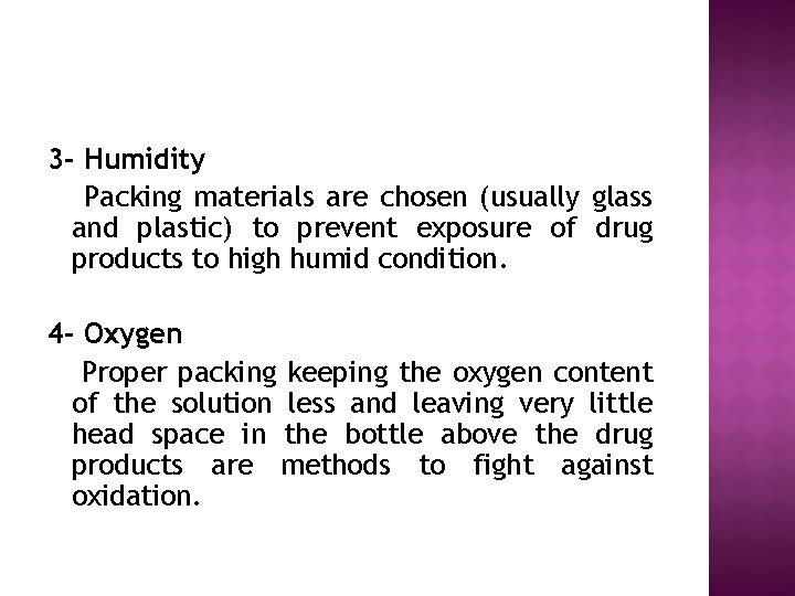 3 - Humidity Packing materials are chosen (usually glass and plastic) to prevent exposure