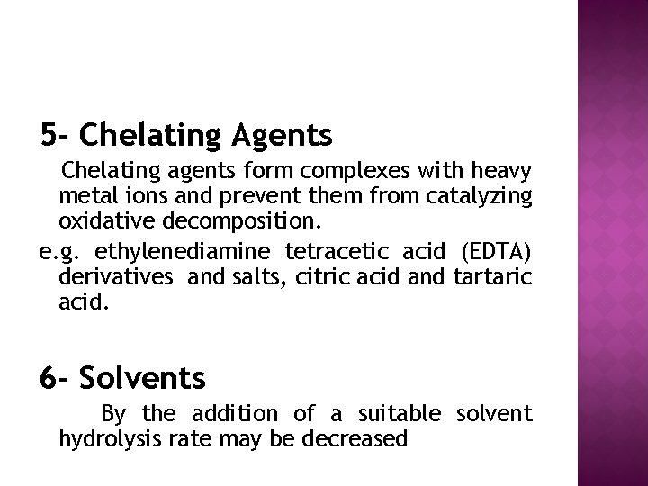 5 - Chelating Agents Chelating agents form complexes with heavy metal ions and prevent