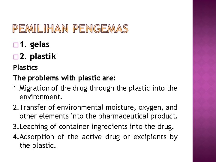 � 1. gelas � 2. plastik Plastics The problems with plastic are: 1. Migration