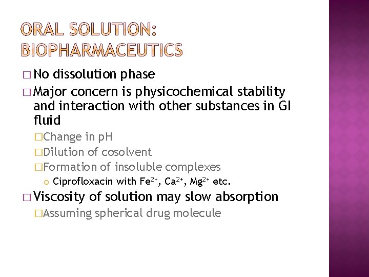 � No dissolution phase � Major concern is physicochemical stability and interaction with other