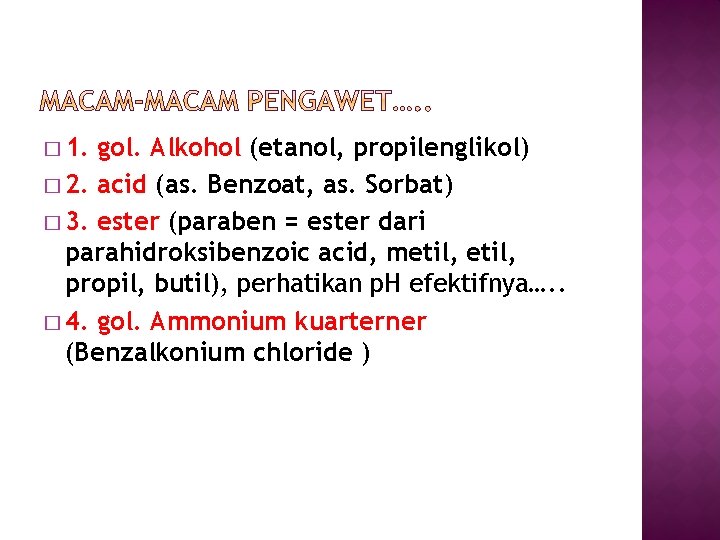 � 1. gol. Alkohol (etanol, propilenglikol) � 2. acid (as. Benzoat, as. Sorbat) �