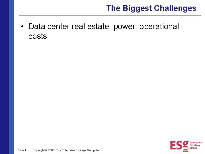 The Biggest Challenges • Data center real estate, power, operational costs Slide 11 Copyright