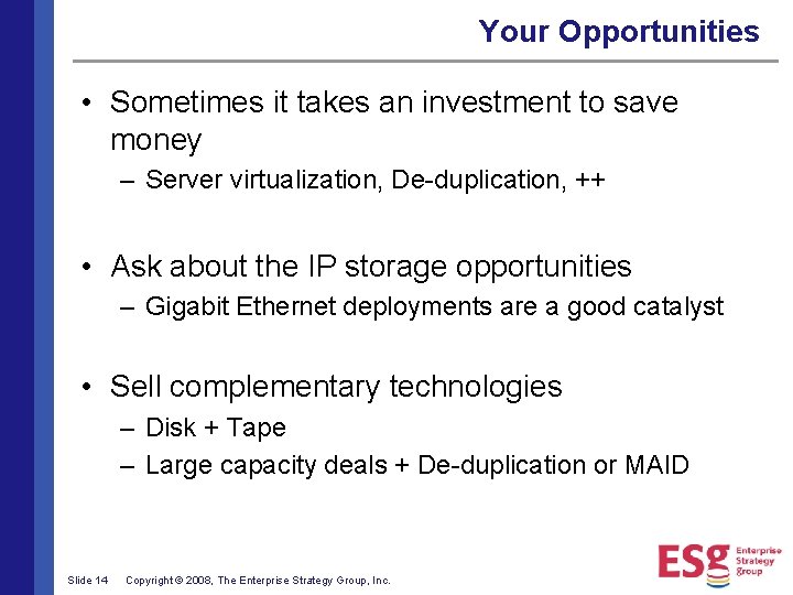 Your Opportunities • Sometimes it takes an investment to save money – Server virtualization,