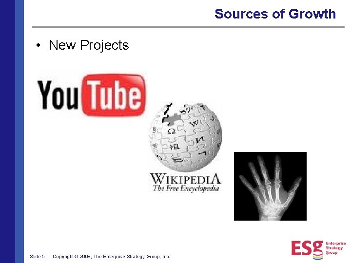 Sources of Growth • New Projects Slide 5 Copyright © 2008, The Enterprise Strategy