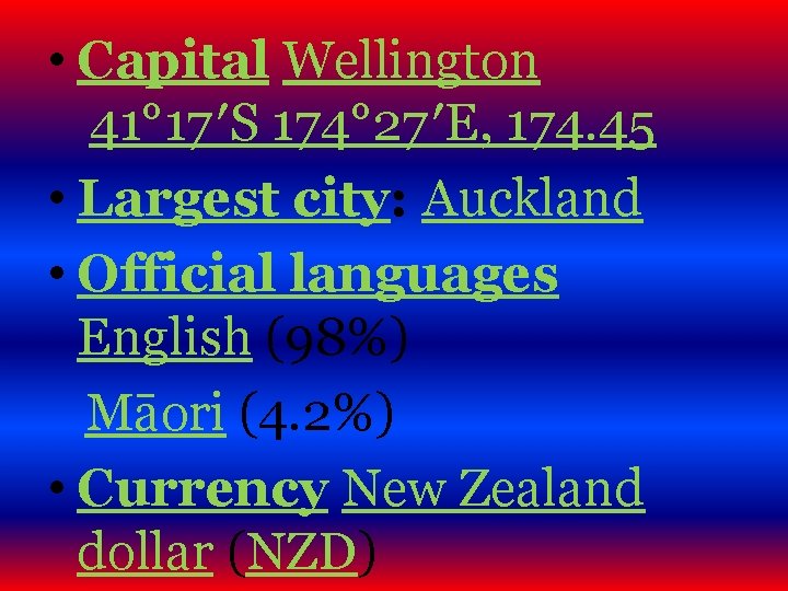 • Capital Wellington 41° 17′S 174° 27′E, 174. 45 • Largest city: Auckland