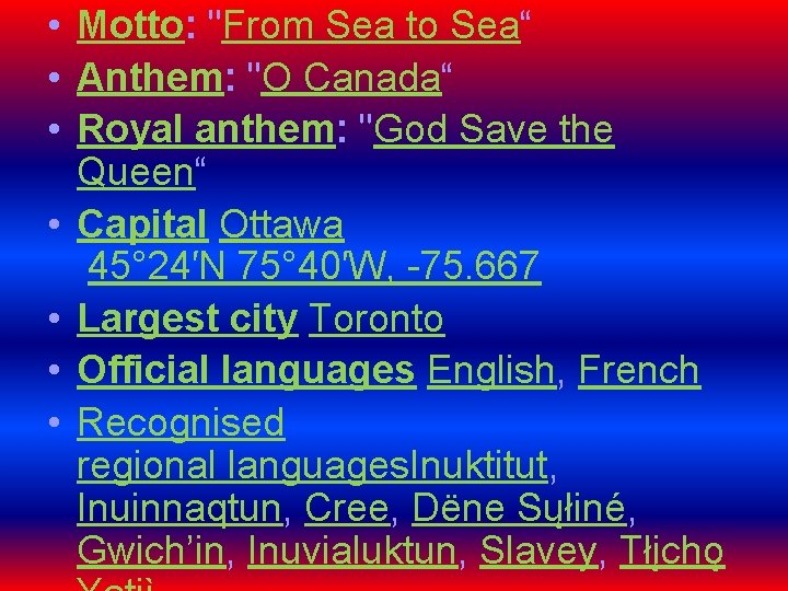  • Motto: "From Sea to Sea“ • Anthem: "O Canada“ • Royal anthem: