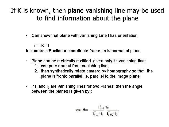 If K is known, then plane vanishing line may be used to find information