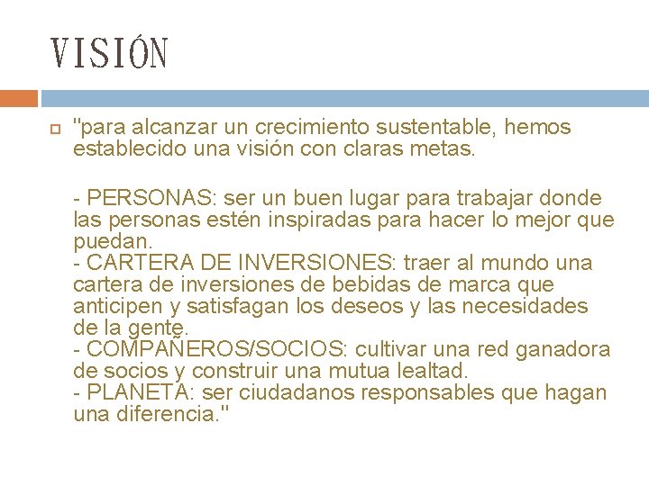 VISIÓN "para alcanzar un crecimiento sustentable, hemos establecido una visión con claras metas. - VISIÓN "para alcanzar un crecimiento sustentable, hemos establecido una visión con claras metas. -