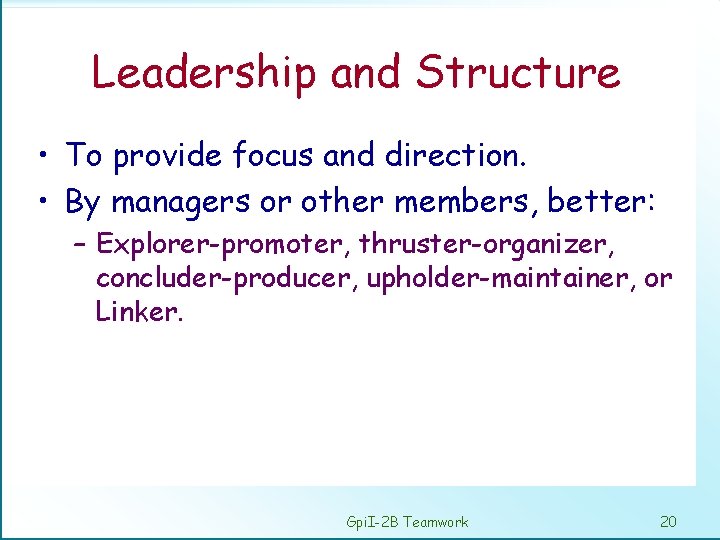 Leadership and Structure • To provide focus and direction. • By managers or other