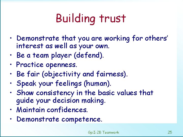 Building trust • Demonstrate that you are working for others’ interest as well as