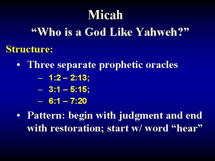 Micah “Who is a God Like Yahweh? ” Structure: • Three separate prophetic oracles