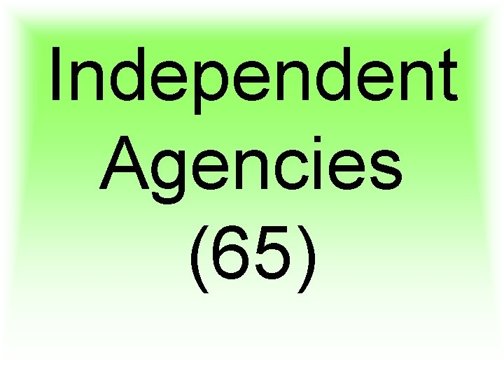 Independent Agencies (65) 