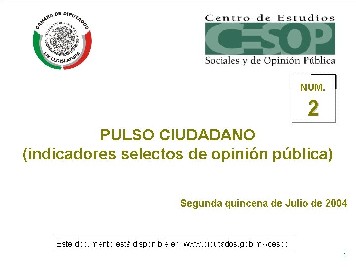 NÚM. 2 PULSO CIUDADANO (indicadores selectos de opinión pública) Segunda quincena de Julio de