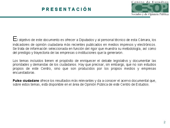 PRESENTACIÓN El objetivo de este documento es ofrecer a Diputados y al personal técnico