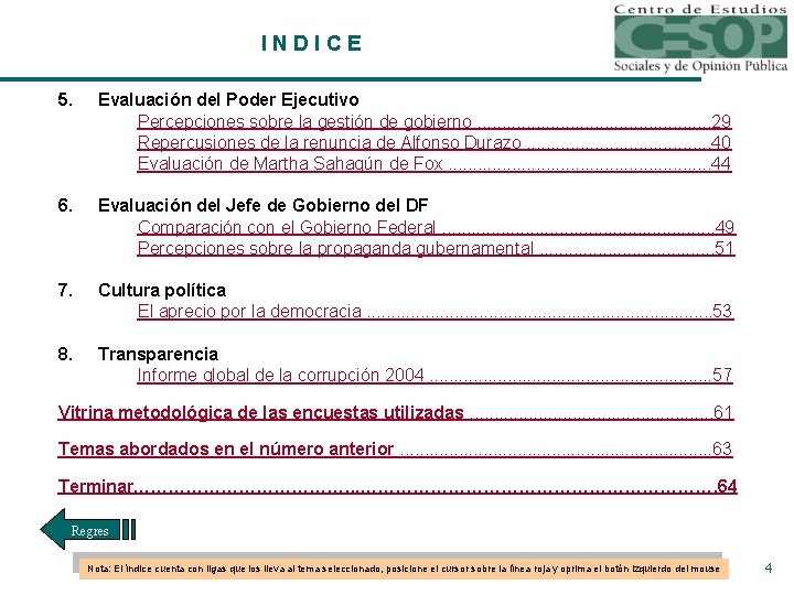 INDICE 5. Evaluación del Poder Ejecutivo Percepciones sobre la gestión de gobierno. . . INDICE 5. Evaluación del Poder Ejecutivo Percepciones sobre la gestión de gobierno. . .
