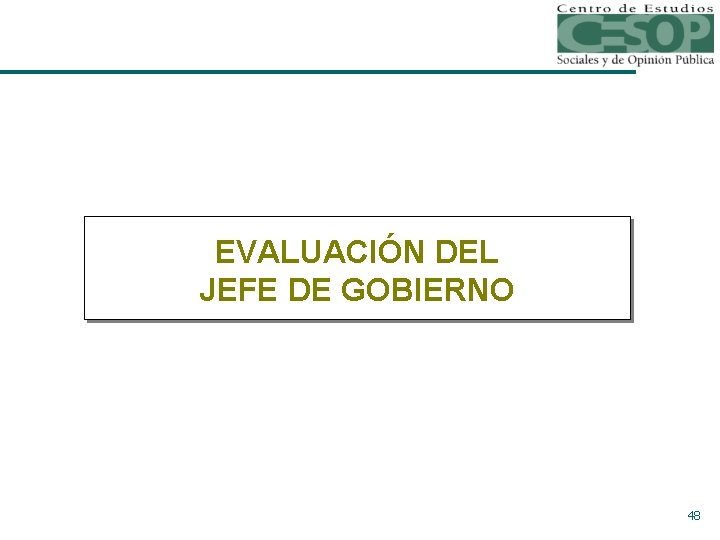 EVALUACIÓN DEL JEFE DE GOBIERNO 48 