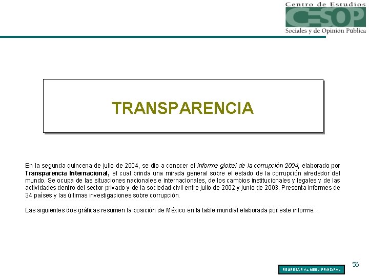 TRANSPARENCIA En la segunda quincena de julio de 2004, se dio a conocer el