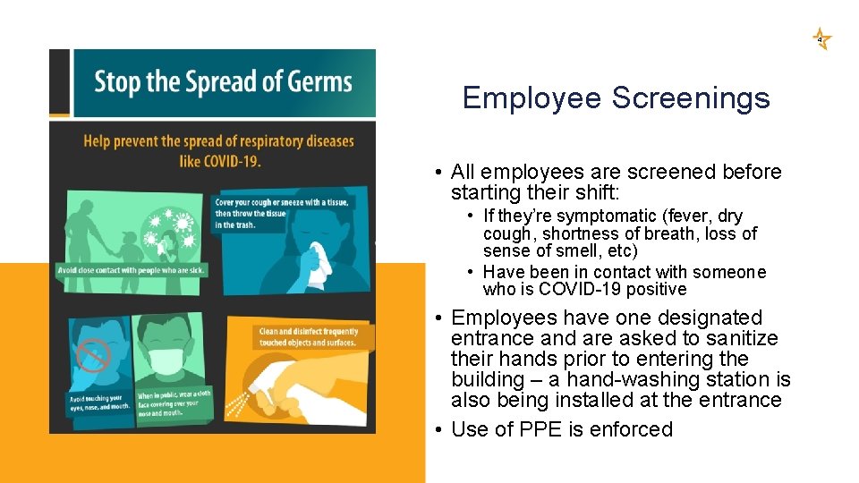 4 Employee Screenings • All employees are screened before starting their shift: • If