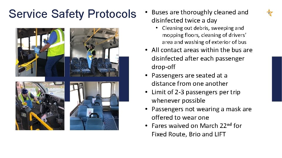 Service Safety Protocols • Buses are thoroughly cleaned and disinfected twice a day •