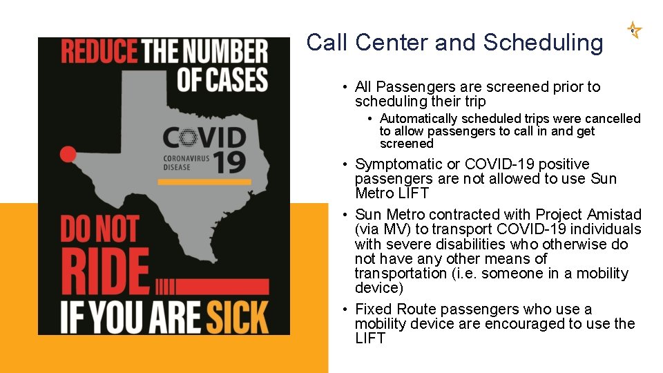 Call Center and Scheduling 6 • All Passengers are screened prior to scheduling their