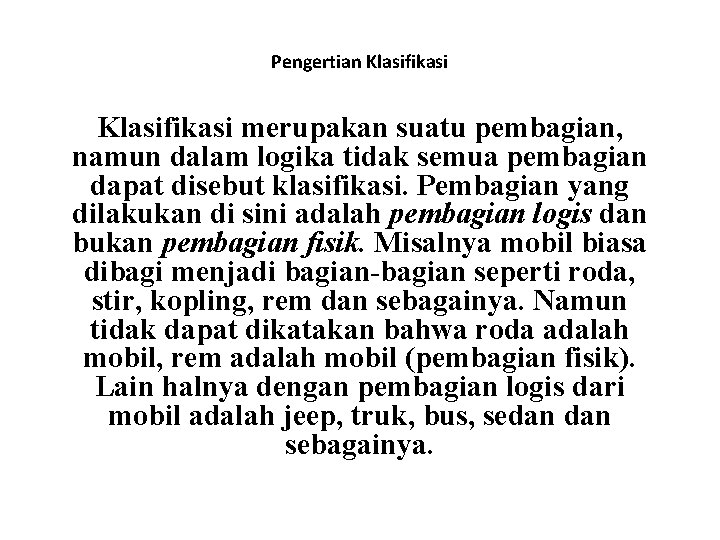 Pengertian Klasifikasi merupakan suatu pembagian, namun dalam logika tidak semua pembagian dapat disebut klasifikasi.