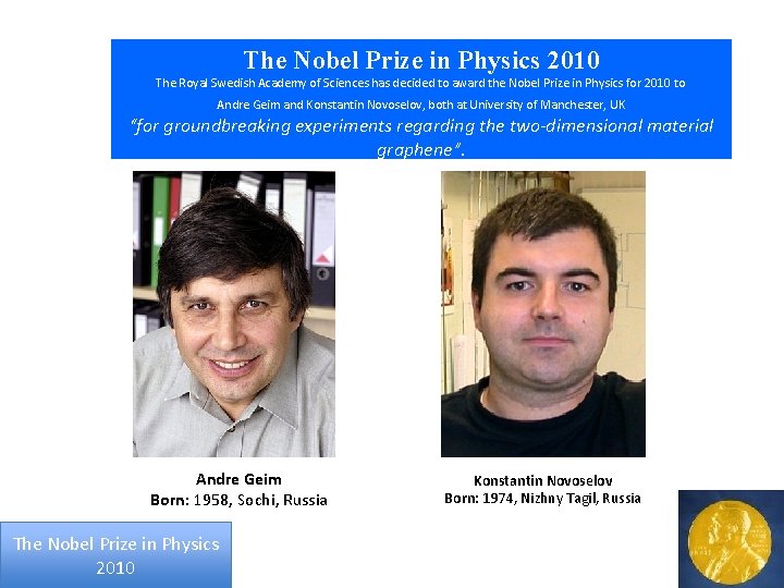 The Nobel Prize in Physics 2010 The Royal Swedish Academy of Sciences has decided