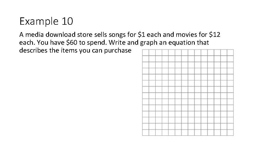 Example 10 A media download store sells songs for $1 each and movies for