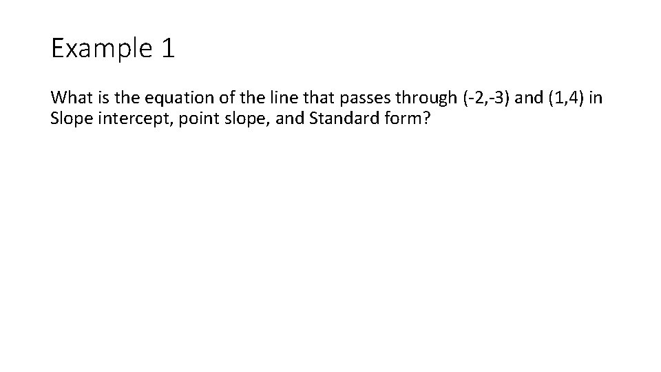 Example 1 What is the equation of the line that passes through (-2, -3)