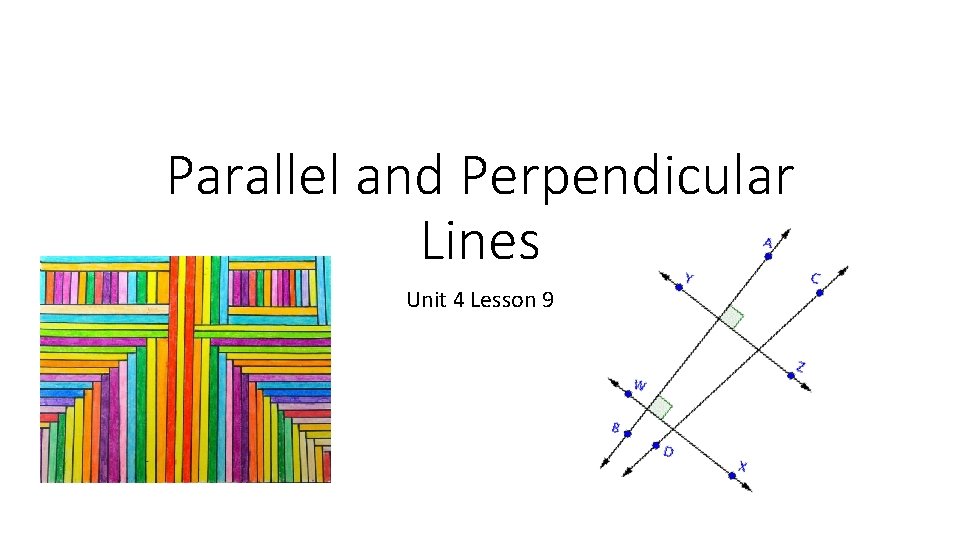 Parallel and Perpendicular Lines Unit 4 Lesson 9 