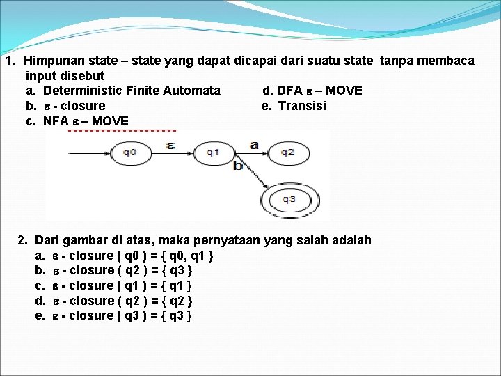 1. Himpunan state – state yang dapat dicapai dari suatu state tanpa membaca input