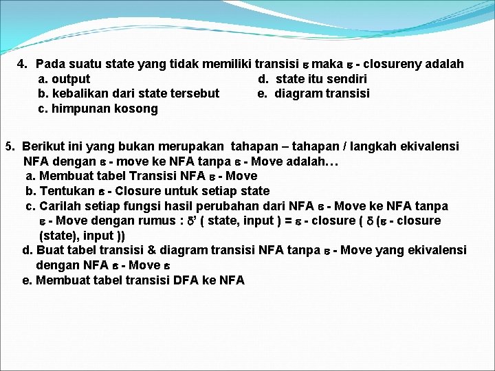 4. Pada suatu state yang tidak memiliki transisi maka - closureny adalah a. output