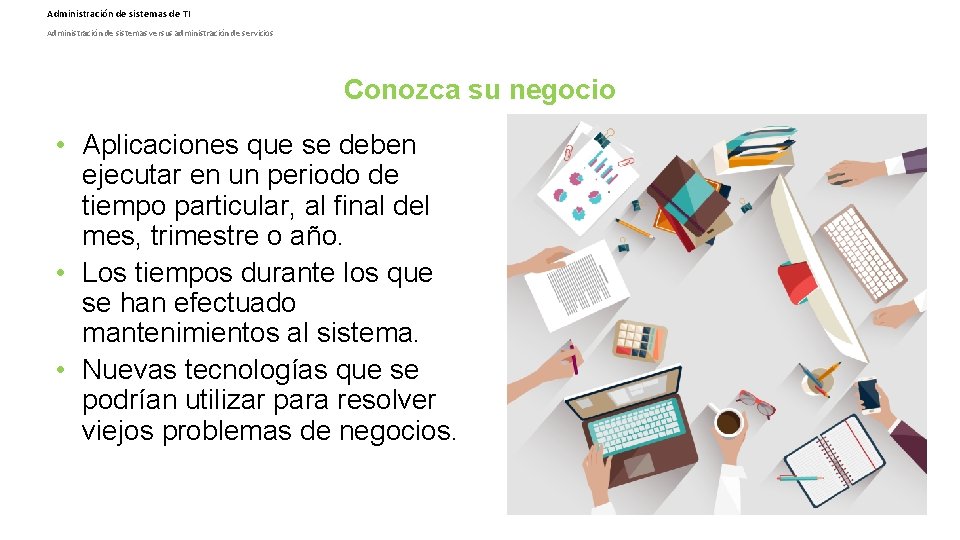 Administración de sistemas de TI Administración de sistemas versus administración de servicios Conozca su