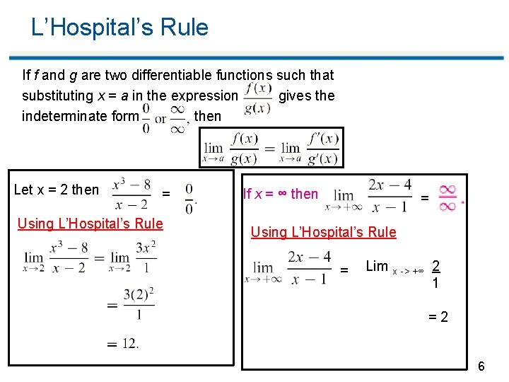 L’Hospital’s Rule If f and g are two differentiable functions such that substituting x L’Hospital’s Rule If f and g are two differentiable functions such that substituting x