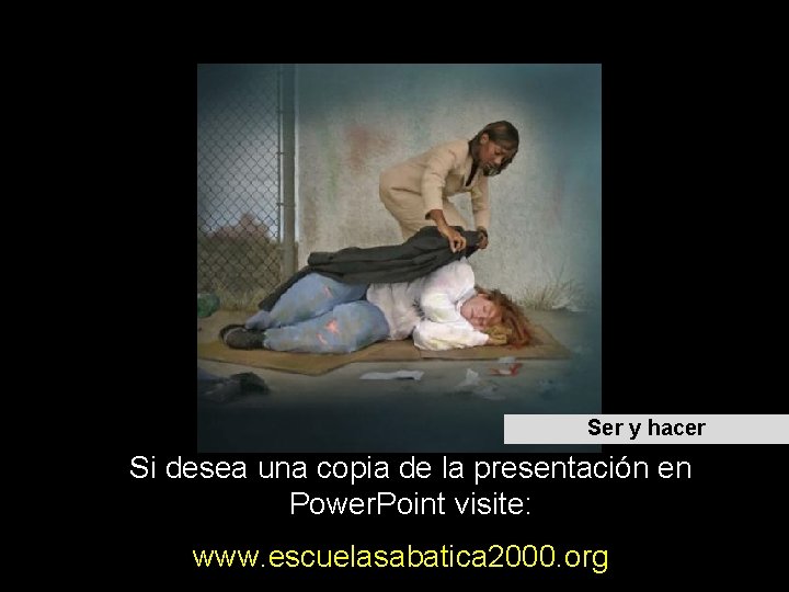 SER Y HACER Ser y hacer Si desea una copia de la presentación en SER Y HACER Ser y hacer Si desea una copia de la presentación en