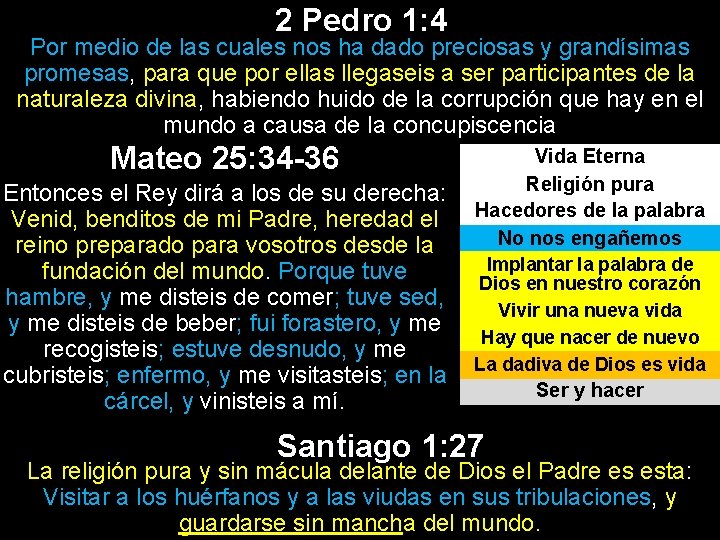 2 Pedro 1: 4 Por medio de las cuales nos ha dado preciosas y 2 Pedro 1: 4 Por medio de las cuales nos ha dado preciosas y