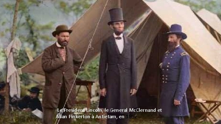 Le President Lincoln, le General Mc. Clernand et Allan Pinkerton à Antietam, en 1862