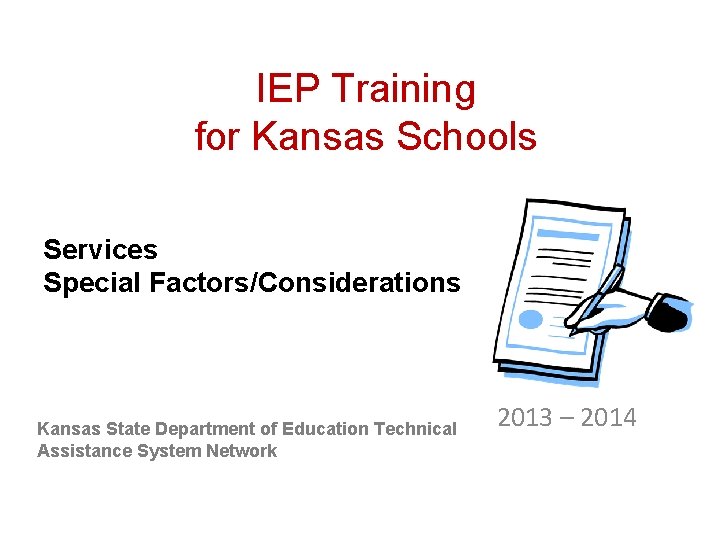 IEP Training for Kansas Schools Services Special Factors/Considerations Kansas State Department of Education Technical