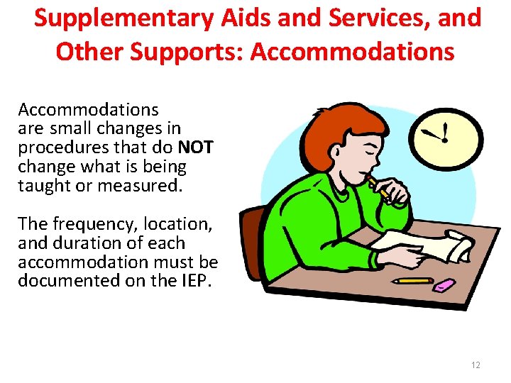 Supplementary Aids and Services, and Other Supports: Accommodations are small changes in procedures that