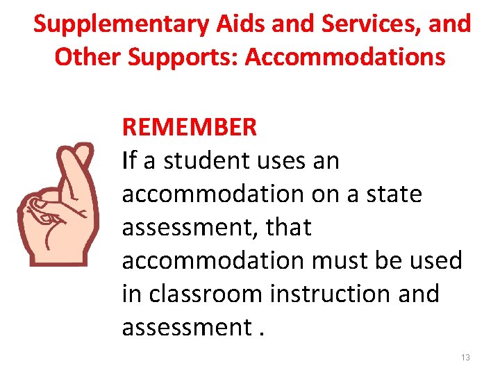 Supplementary Aids and Services, and Other Supports: Accommodations REMEMBER If a student uses an