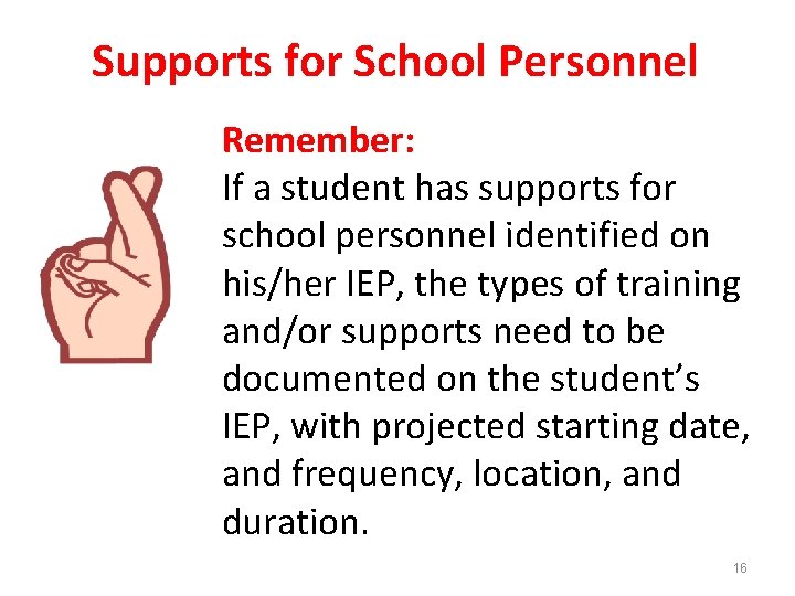Supports for School Personnel Remember: If a student has supports for school personnel identified