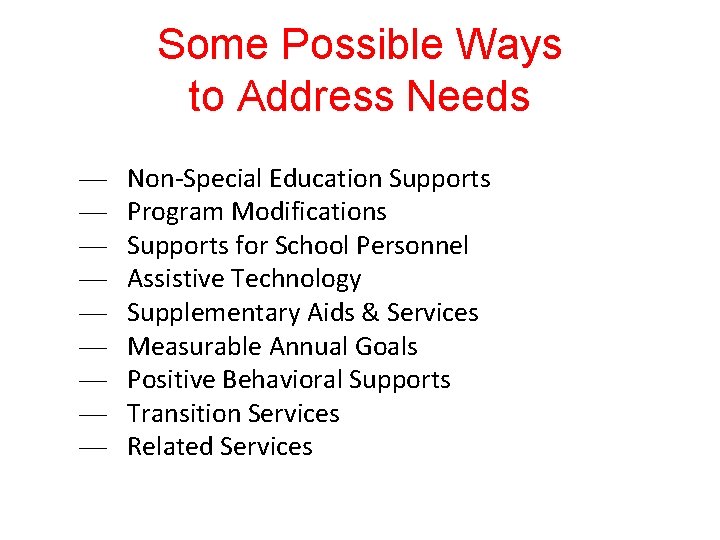 Some Possible Ways to Address Needs — — — — — Non-Special Education Supports