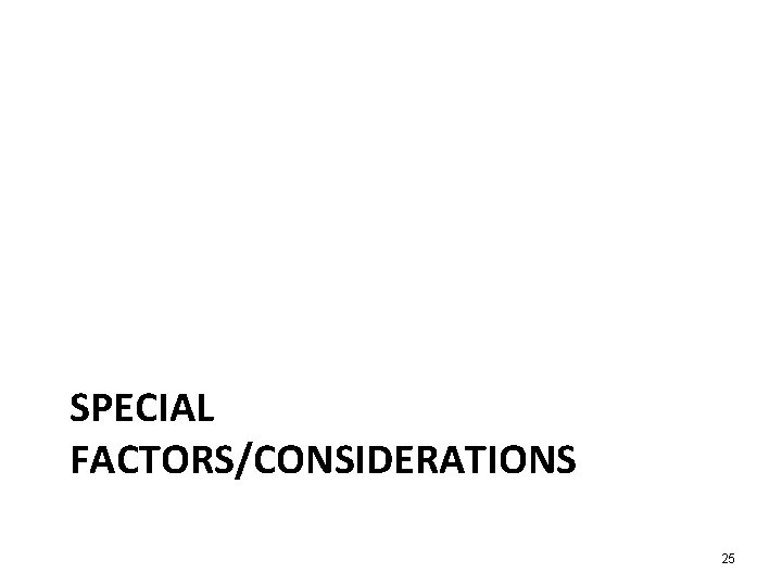 SPECIAL FACTORS/CONSIDERATIONS 25 