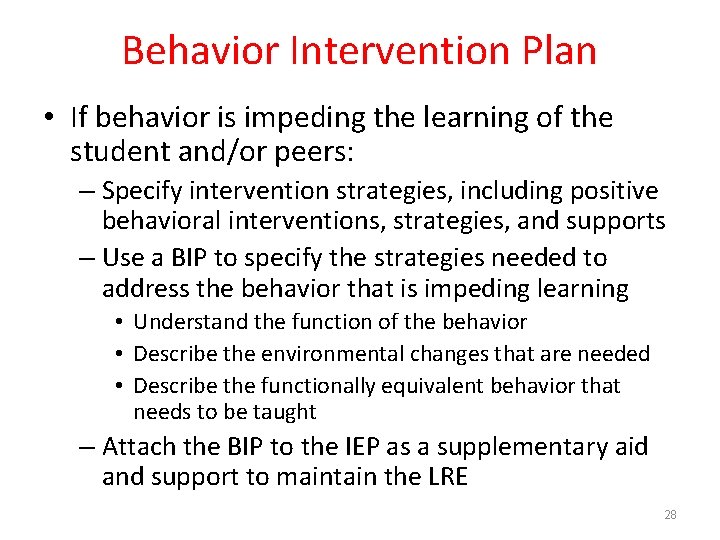 Behavior Intervention Plan • If behavior is impeding the learning of the student and/or