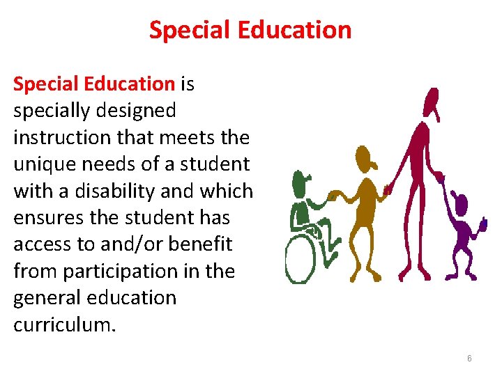 Special Education is specially designed instruction that meets the unique needs of a student