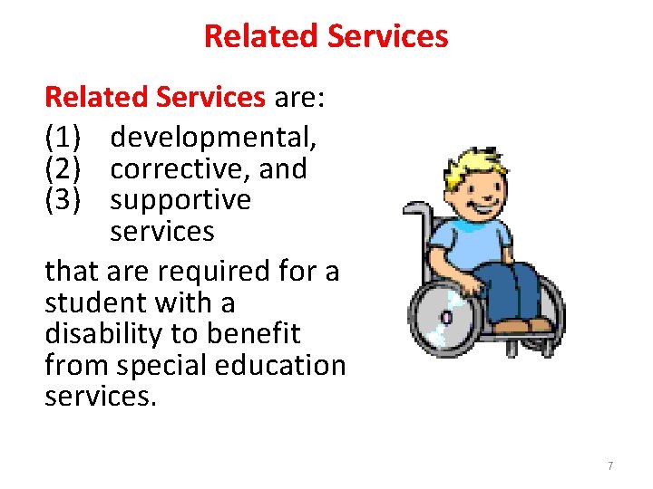 Related Services are: (1) developmental, (2) corrective, and (3) supportive services that are required