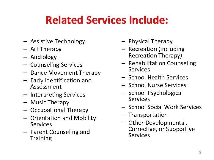 Related Services Include: – – – Assistive Technology Art Therapy Audiology Counseling Services Dance