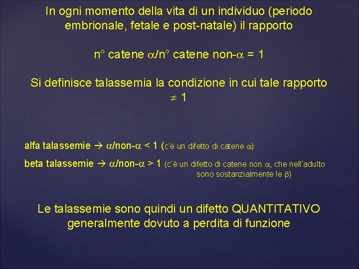 In ogni momento della vita di un individuo (periodo embrionale, fetale e post-natale) il