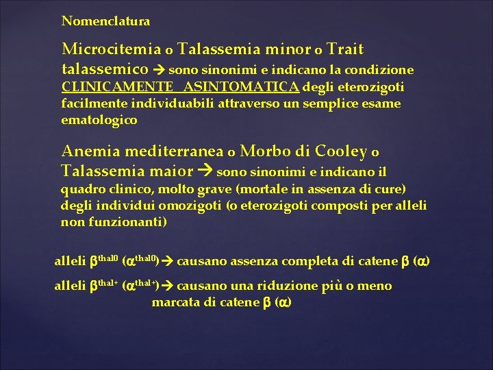 Nomenclatura Microcitemia o Talassemia minor o Trait talassemico sono sinonimi e indicano la condizione