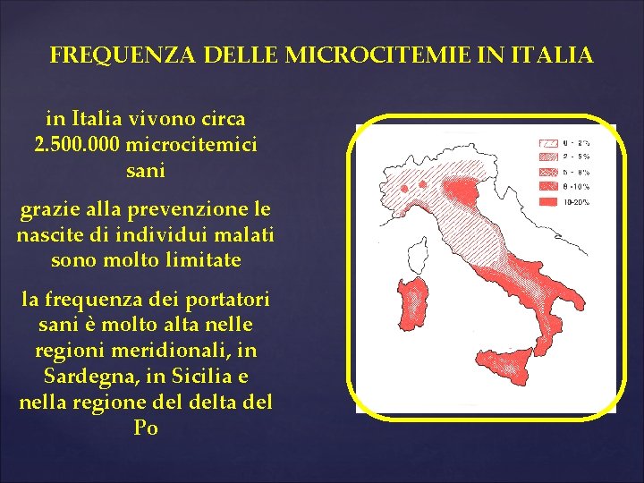 FREQUENZA DELLE MICROCITEMIE IN ITALIA in Italia vivono circa 2. 500. 000 microcitemici sani