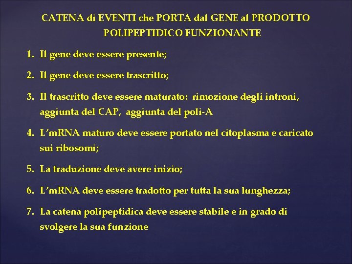 CATENA di EVENTI che PORTA dal GENE al PRODOTTO POLIPEPTIDICO FUNZIONANTE 1. Il gene